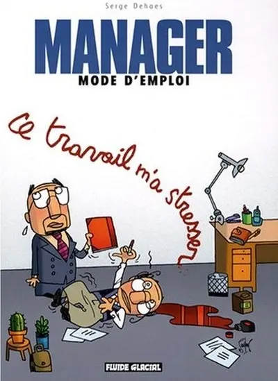 Manager mode d'emploi Tome 2 Ce travail m'a stresser