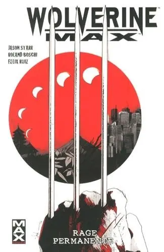 Wolverine MAX Tome 1 Rage Permanente