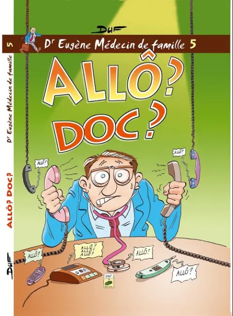 Les aventures d'Eugène Héralist, médecin de famille Tome 5 Allô ? Doc ?