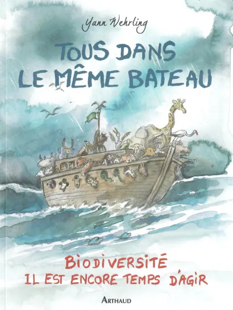 Tous dans le même bateau Biodiversité, il est encore temps d'agir