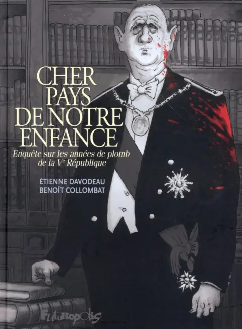 Cher pays de notre enfance Enquête sur les années de plomb de la Ve République