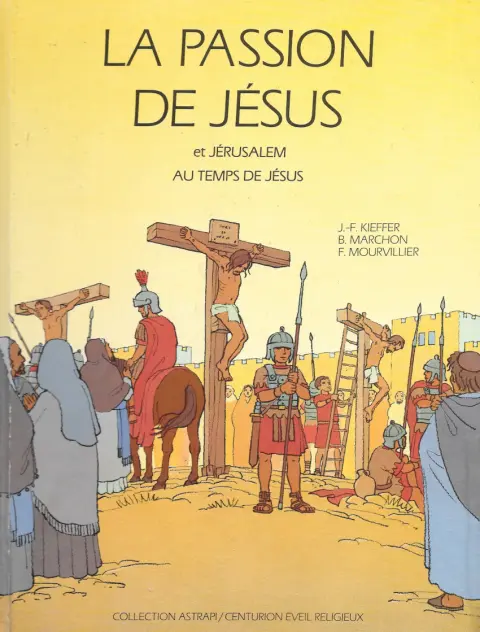 La passion de Jésus La passion de Jésus et Jérusalem au temps de Jésus