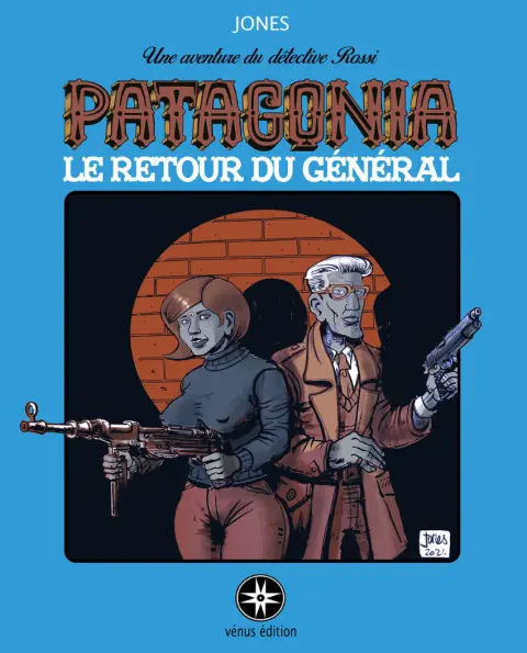 Une aventurre du dététive Rossi - Patagonia Tome 3 Le retour du général