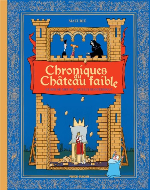 Couverture de l'album Chroniques du château faible 1 Le roi se meurt ... Qui lui succèdera ?