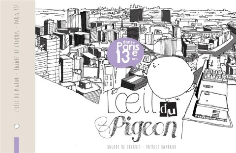 L'Œil du pigeon - Balade de croquis dans Paris 13e arr.