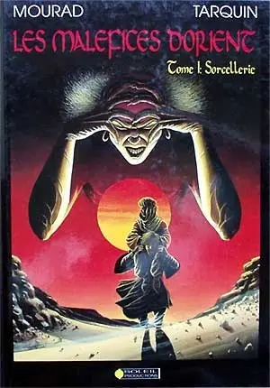 Les Maléfices d'Orient Tome 1 Sorcellerie