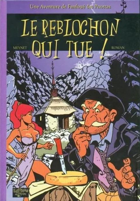 Couverture de l'album Fanfoué des Pnottas Les polars savoyards Tome 1 Le reblochon qui tue !