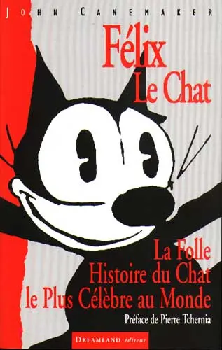 Couverture de l'album Félix le chat La Folle Histoire du Chat le Plus Célèbre au Monde