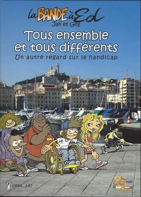 La Bande à Ed Tous ensemble et tous différents - Un autre regard sur le handicap