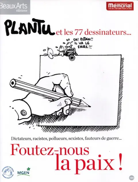 Plantu et les 77 dessinateurs... Foutez-nous la paix !