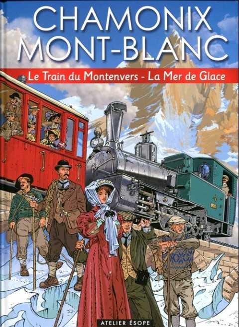 Chamonix Mont-Blanc Tome 2 Le Train du Montenvers - La Mer de Glace
