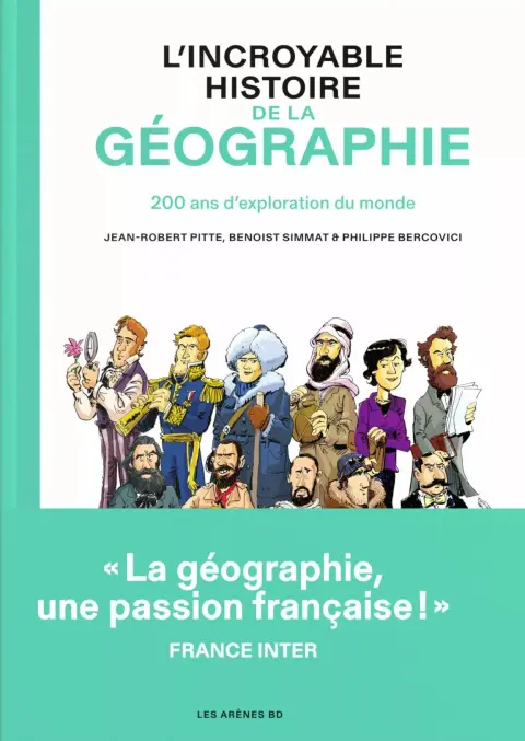 L’Incroyable Histoire de la géographie 200 ans d'exploration du monde