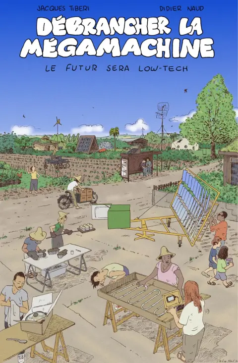 Débrancher la mégamachine Le futur sera low-tech