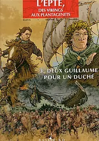 L'Epte, des vikings aux Plantagenets Tome 3 Deux Guillaume pour un Duché