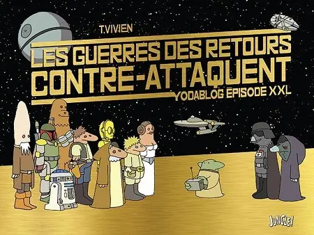 Les guerres des retours contre-attaquent Yodablog épisode XXL
