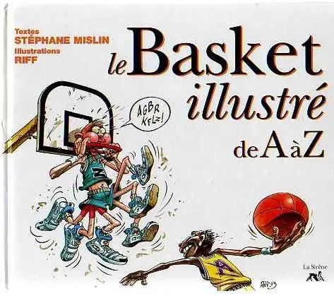de A à Z Le Basket illustré de A à Z