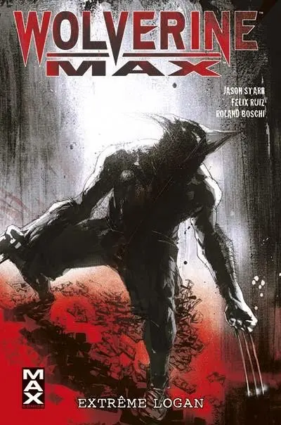 Wolverine MAX Tome 3 Extrême Logan