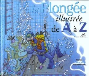 Couverture de l'album de A à Z La Plongée illustrée de A à Z