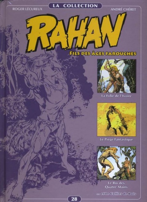 Rahan La Collection Volume 28 La Folie de l'Ivoire, Le Piège Fantastique, Le Roi des Quatre-Mains, le Collier de Bois