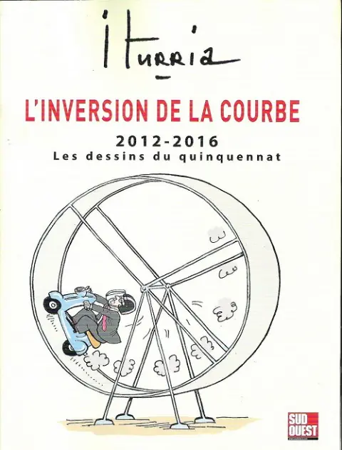 L'Inversion de la courbe - 2012-2016 - Les dessins du quinquennat