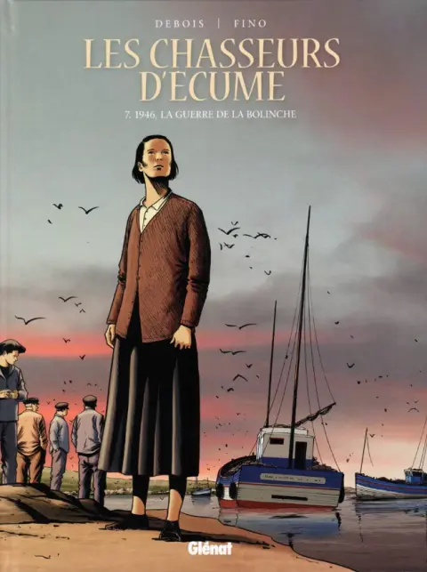 Les Chasseurs d'écume Tome 7 1946, la guerre de la Bolinche