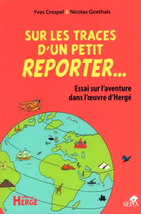 Sur les traces d'un petit reporter... Essai sur l'aventure dans l'oeuvre d'Hergé