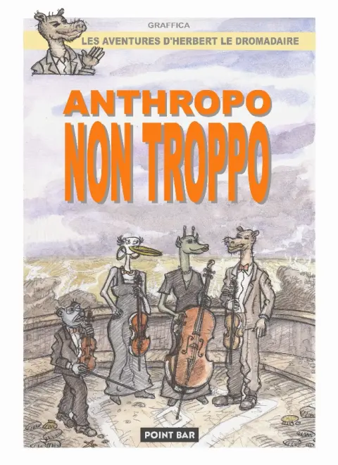Herbert le Dromadaire 3 Anthropo Non Troppo
