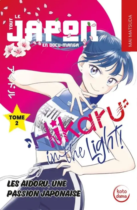 Hikaru in the light ! - Les Aidoru, une passion japonaise Tome 2
