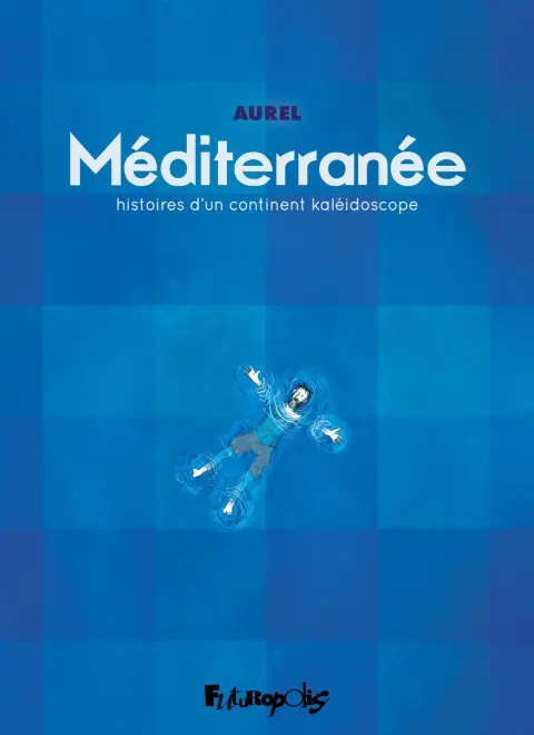 Méditerranée Histoires d'un continent kaléidoscope