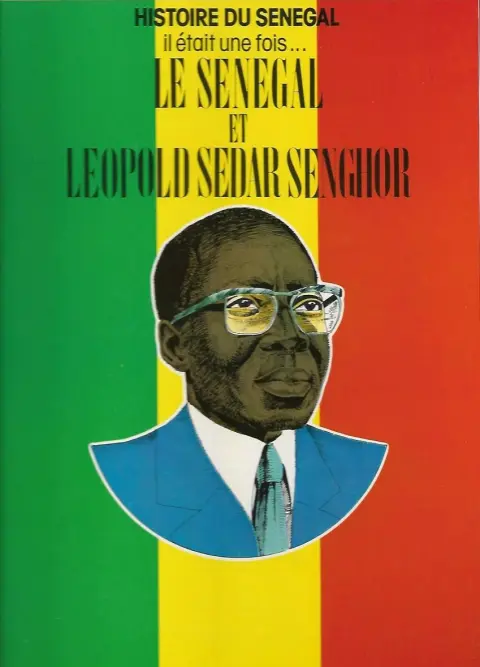Histoire du Sénégal Tome 1 Il était une fois... le Sénégal et Léopold Sedar Senghor