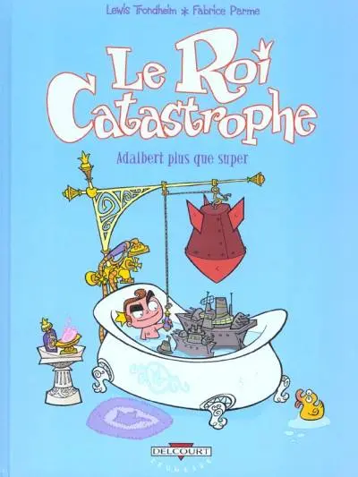 Le Roi Catastrophe Tome 5 Adalbert plus que super