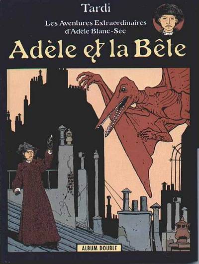 Couverture de l'album Les Aventures Extraordinaires d'Adèle Blanc-Sec Tomes 1 et 2 Adèle et la bête / Le Démon de la Tour Eiffel