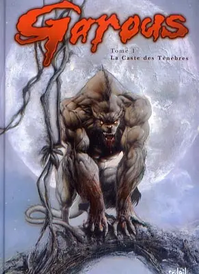 Garous Tome 1 La Caste des Ténèbres