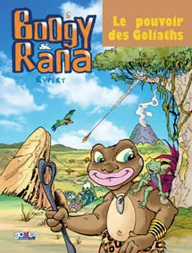 Boogy & Rana Tome 5 Le pouvoir des Goliaths