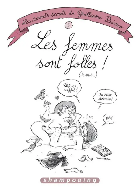 Les Carnets secrets de Guillaume Bianco Tome 2 Les femmes sont folles ! (de moi…)