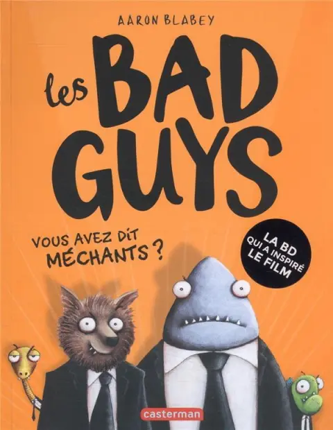 Les bad Guys Tome 1 Vous avez dit méchants ?