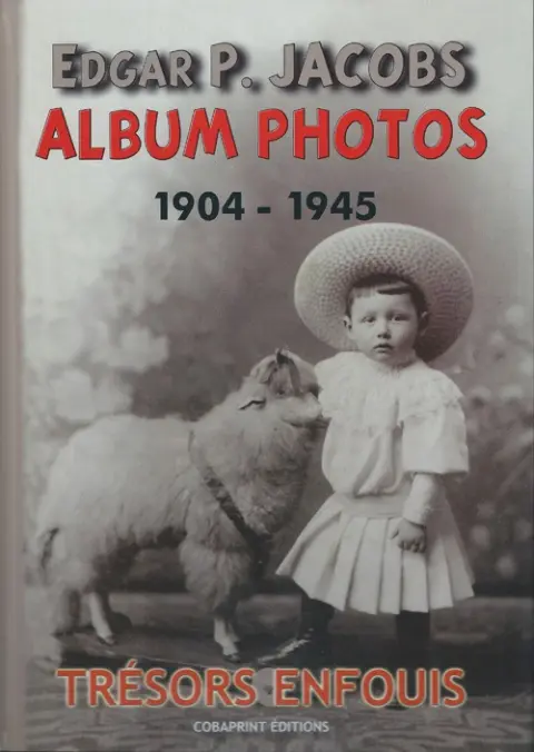 Edgar P. Jacobs : Album photos  - Trésors enfouis Tome 1 1904-1945