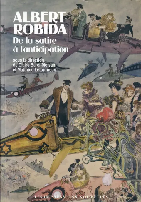 Albert Robida - De la satire à l'anticipation