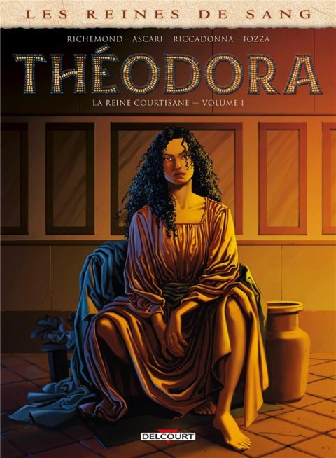 Couverture de l'album Les reines de sang - Theodora, la Reine courtisane Volume 1