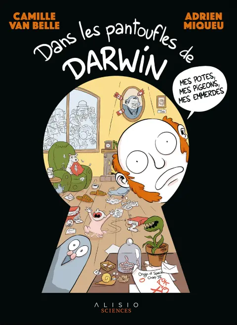 Dans les pantoufles de Darwin Mes potes, mes pigeons, mes emmerdes