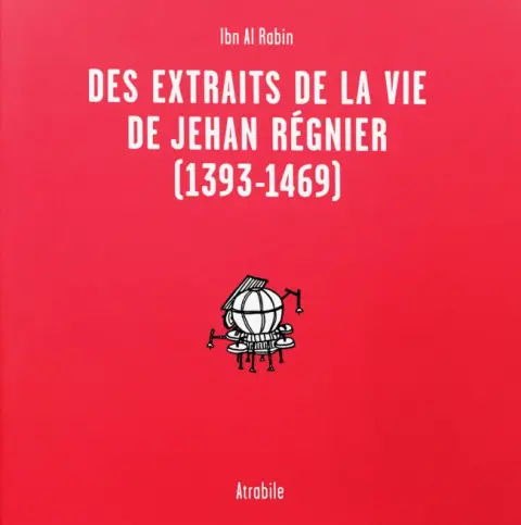 Des extraits de la vie de Jehan Régnier [1363 - 1469]