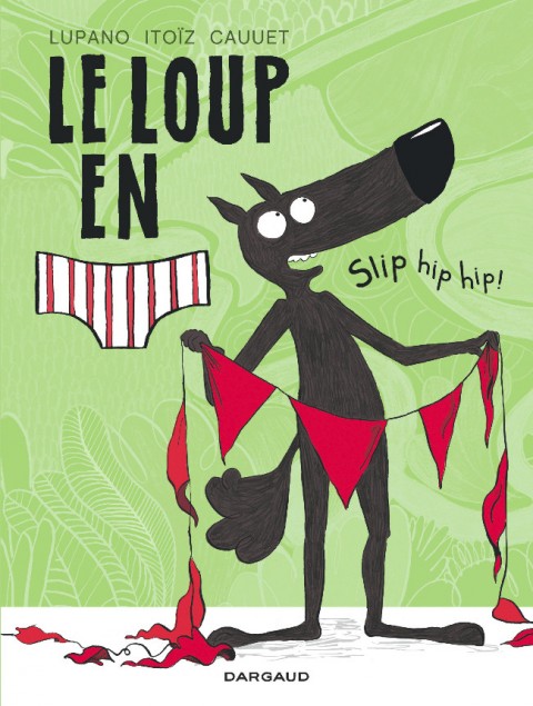 Couverture de l'album Le Loup en slip Tome 3 Slip hip hip !