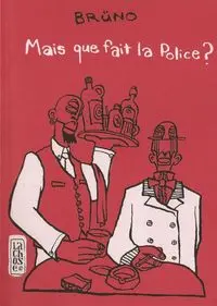 Mais que fait la police ?