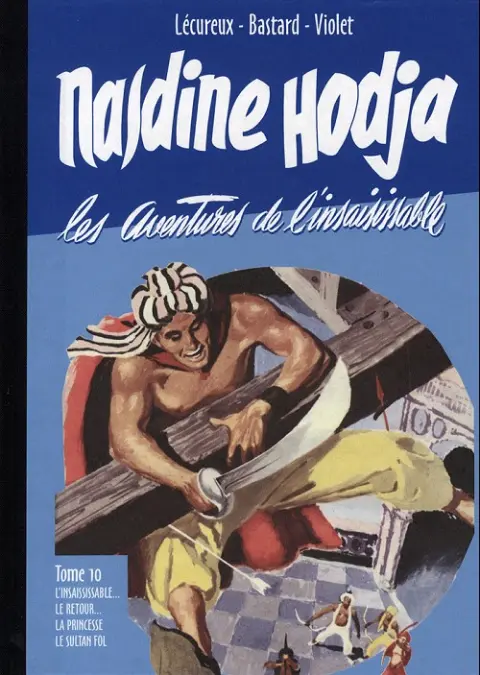 Nasdine Hodja Tome 10 L'insaisissable... - Le retour... - La princesse - Le Sultan Fol