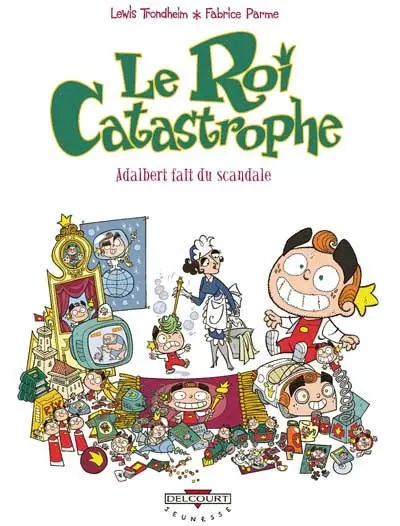 Le Roi Catastrophe Tome 6 Adalbert fait du scandale