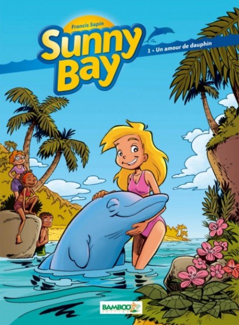 Couverture de l'album Sunny Bay Tome 1 Un amour de dauphin