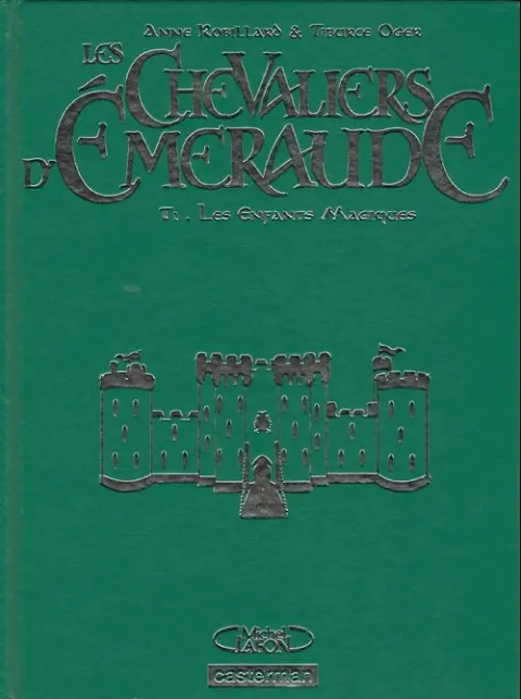Couverture de l'album Les Chevaliers d'Émeraude Casterman - Michel Lafon Tome 1 Les Enfants Magiques