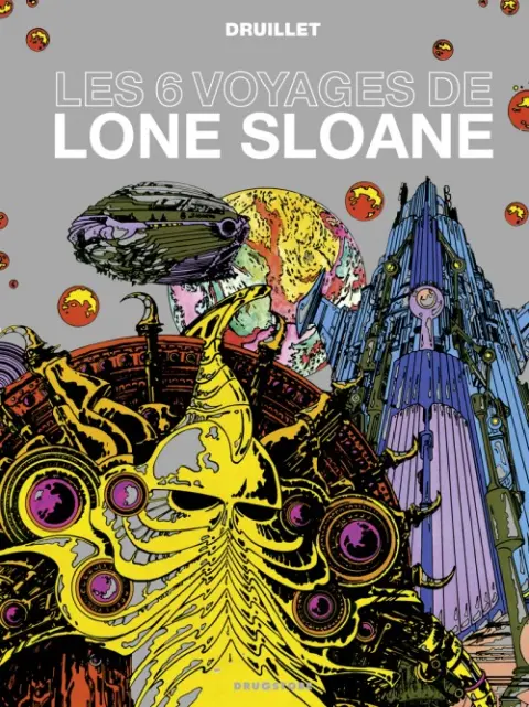 Lone Sloane Tome 2 Les 6 voyages de Lone Sloane
