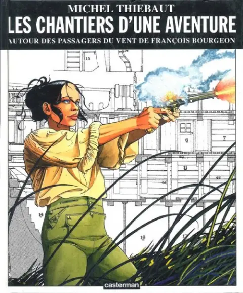 Les Passagers du vent Les chantiers d'une aventure
