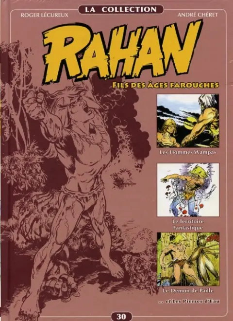 Rahan La Collection Volume 30 Les Hommes Wampas, Le Territoire Fantastique, Le Démon de Paille, Les Pierres d'Eau